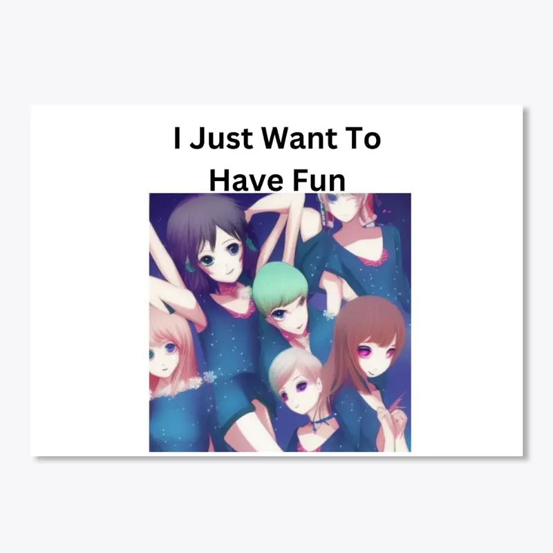 Y just want to have fun